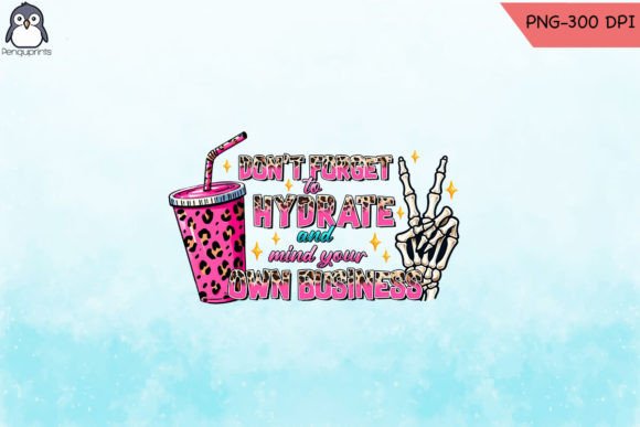 Don t Forget to Hydrate Sublimation PNG Graphics and Crafts Review