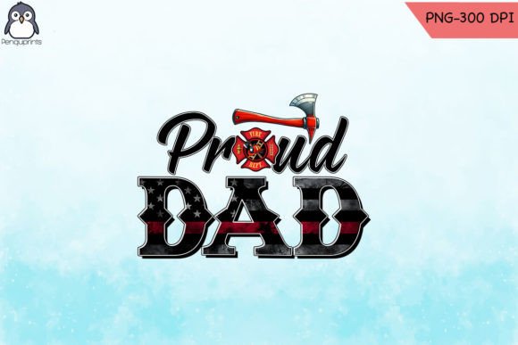 Firefighter Proud Dad Sublimation PNG for Crafts and Graphics
