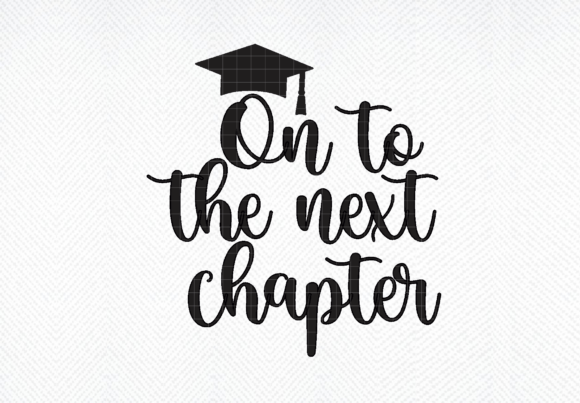 Graduation Svg, on to the Next Chapter Graphics and Crafts Review