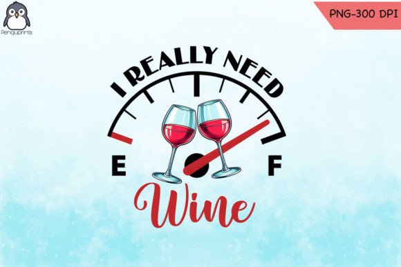 I Really Need Wine Sublimation PNG Graphics and Crafts Review