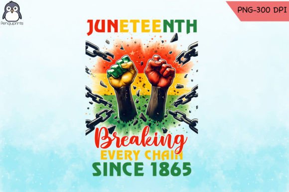 Juneteenth Breaking Every Chain PNG Graphics and Crafts