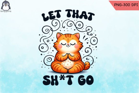 Let That Go Cat Sublimation PNG Review